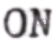 ON